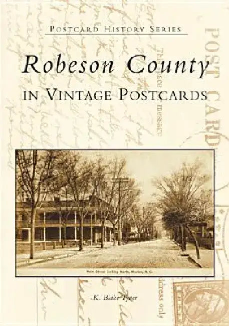 Robeson County in Vintage Postcards by K. Blake Tyner