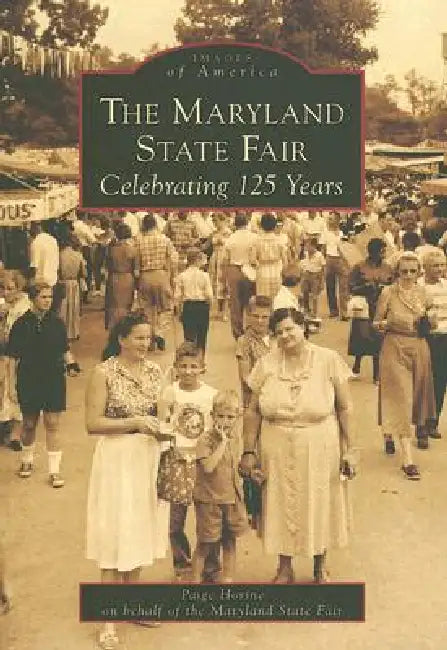 The Maryland State Fair Celebrating 125 Years by Paige Horine