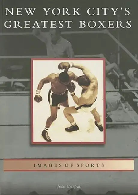 New York City's Greatest Boxers by Jose Corpas