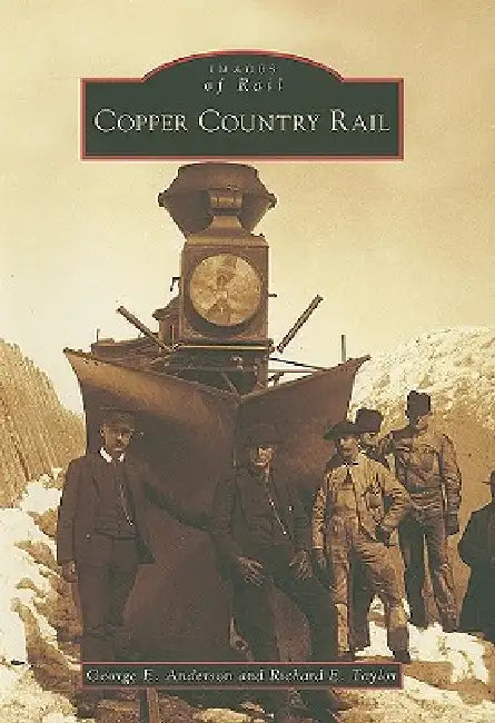 Copper Country Rail by Richard E. Taylor