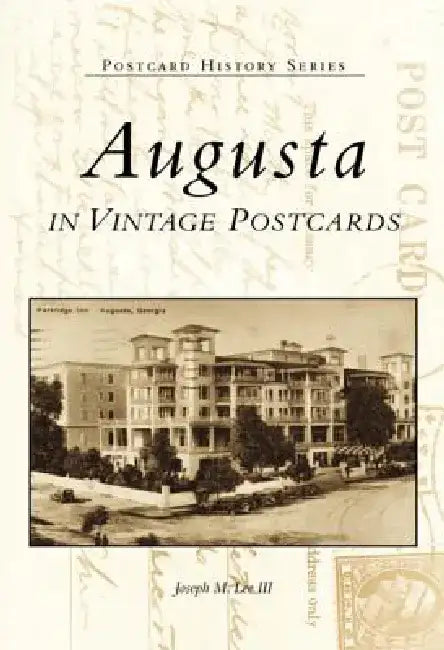 Augusta in Vintage Postcards by Joseph M. Lee III