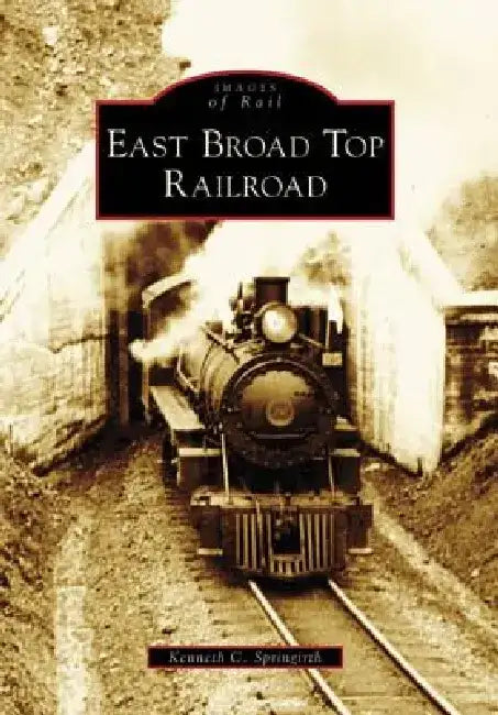 East Broad Top Railroad by Kenneth C. Springirth