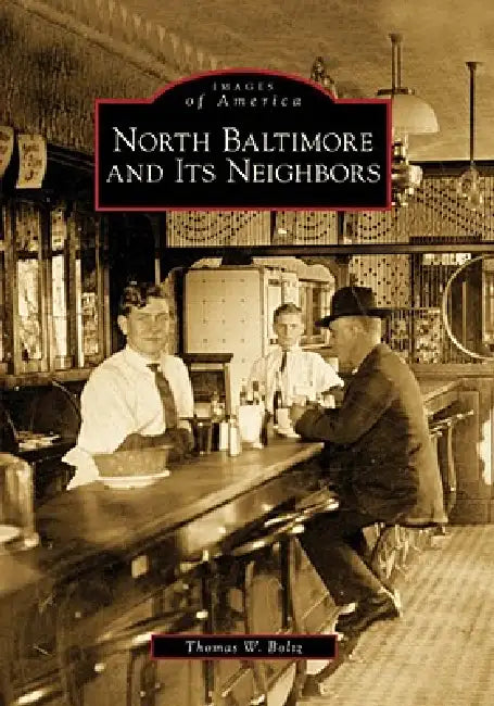 North Baltimore and Its Neighbors by Tom Boltz