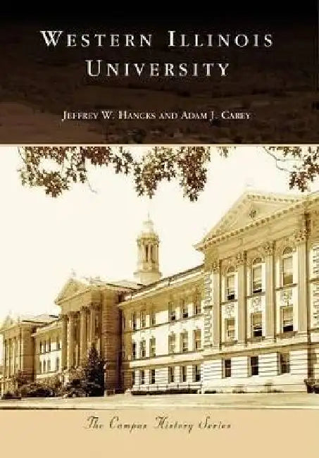 Western Illinois University by Jeffrey W. Hancks, Adam J. Carey