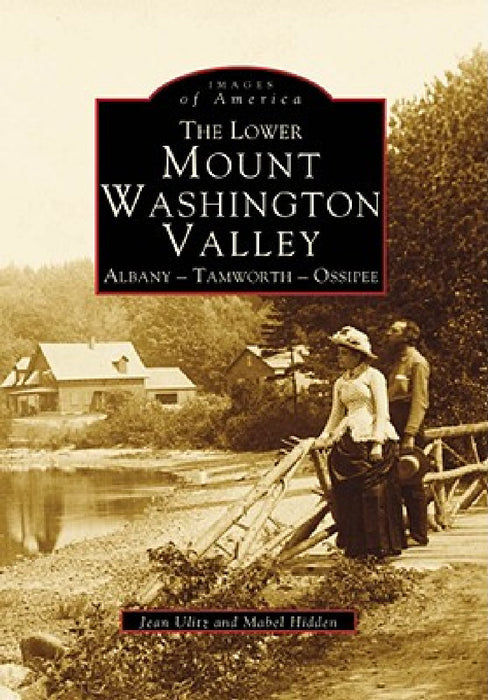 The Lower Mount Washington Valley: Albany - Tamworth - Ossipee by Jean Ulitz