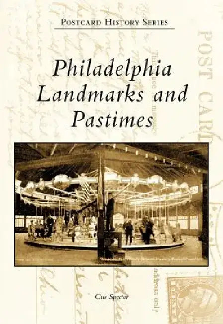 Philadelphia Landmarks and Pastimes by Gus Spector