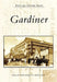 Gardiner by Earle G. Shettleworth, Danny D. Smith