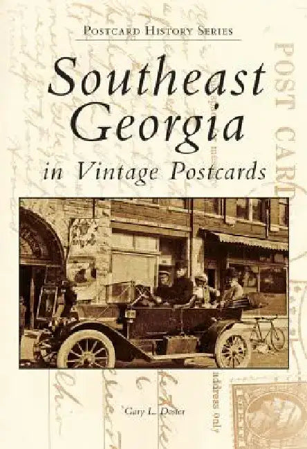 Southeast Georgia in Vintage Postcards by Gary L. Doster