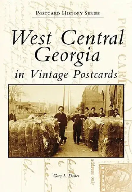 West Central Georgia in Vintage Postcards by Gary L. Doster