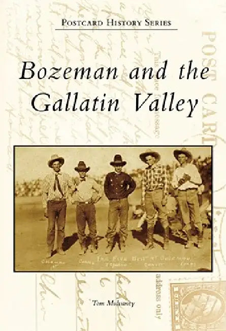 Bozeman and the Gallatin Valley by Tom Mulvaney