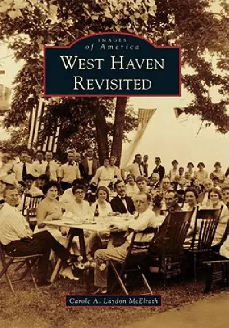 West Haven Revisited by Carole A. Laydon McElrath