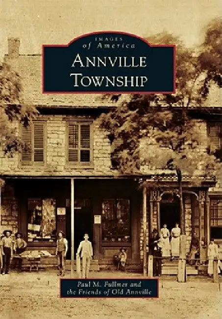 Annville Township by Paul M. Fullmer, Friends of Old Annville