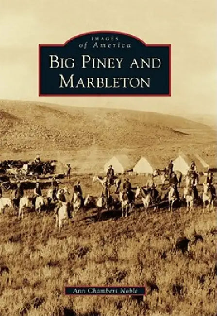 Big Piney and Marbleton by Ann Chambers Noble