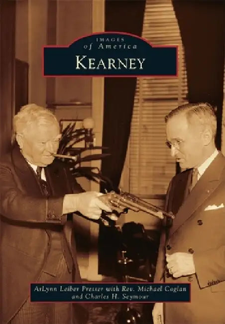 Kearney by Arlynn Leiber Presser, Rev Michael Coglan, Charles H. Seymour