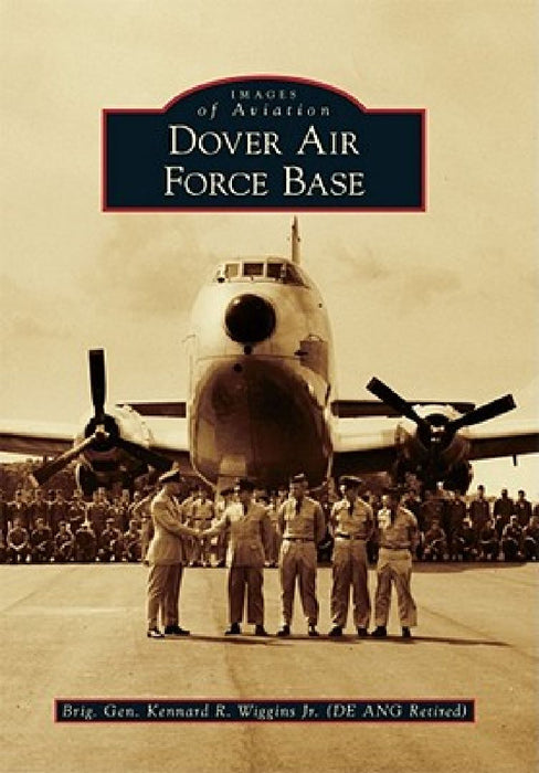 Dover Air Force Base by Brig Gen K Wiggins Jr. (De Ang Retired)