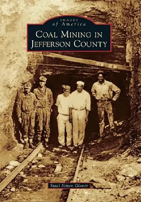 Coal Mining in Jefferson County by Staci Glover