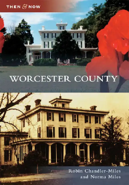 Worcester County by Robin Chandler-Miles, Norma P. Miles