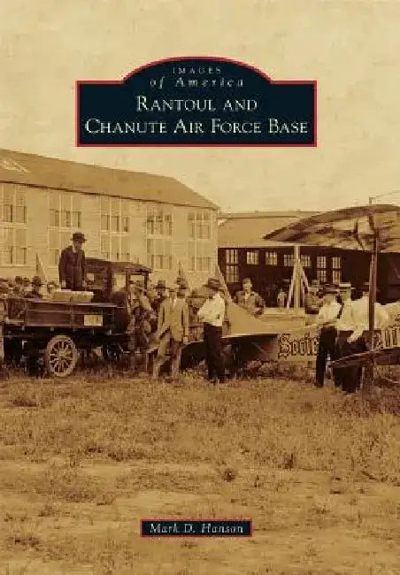 Rantoul and Chanute Air Force Base by Mark D. Hanson