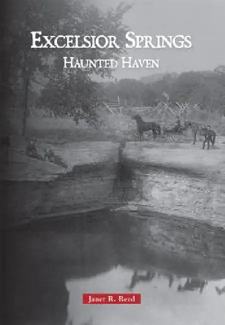 Excelsior Springs: Haunted Haven by Janet Reed