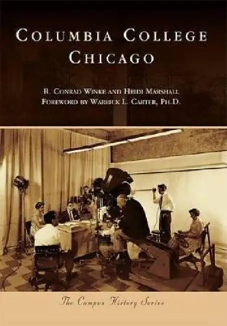 Columbia College Chicago by Conrad Winke, Heidi Marshall