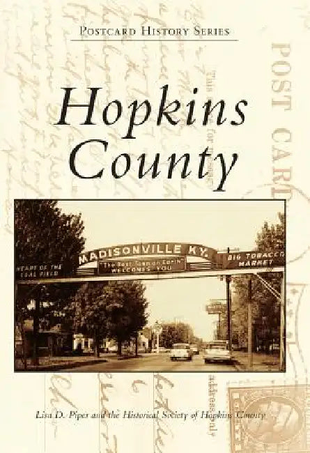 Hopkins County by Lisa D. Piper, Historical Society of Hopkins County