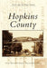 Hopkins County by Lisa D. Piper, Historical Society of Hopkins County