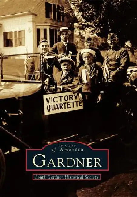 Gardner by South Gardner Historical Socie