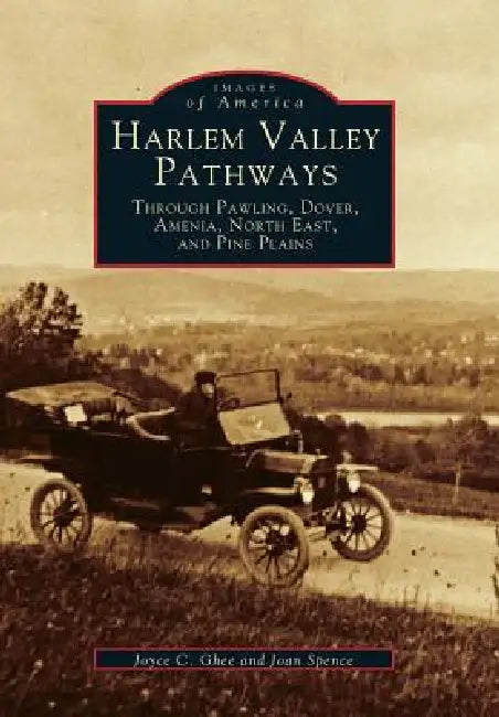 Harlem Valley Pathways: Through Pawling, Dover, Amenia, North East, and Pine Plains by Joyce C. Ghee