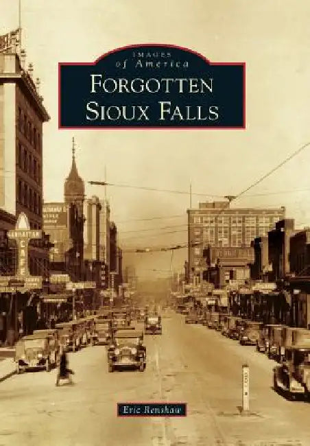 Forgotten Sioux Falls by Eric Renshaw
