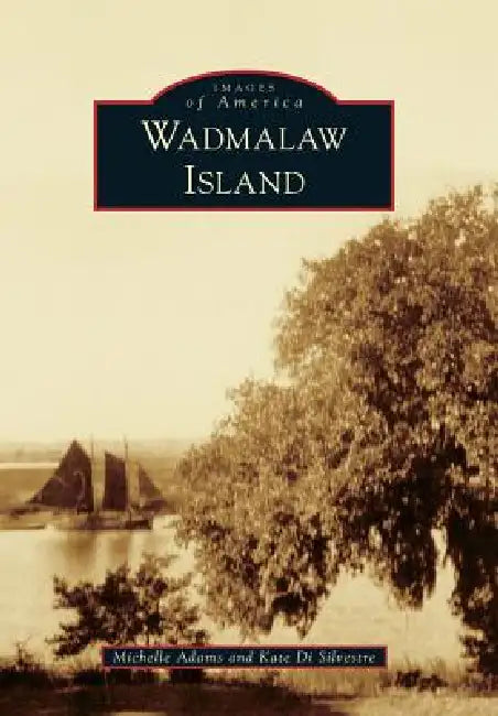 Wadmalaw Island by Michelle Adams, Kate Di Silvestre