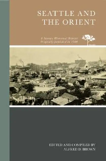Seattle and the Orient by Alfred D. Brown