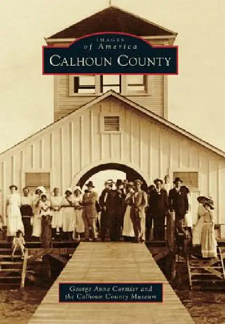Calhoun County by George Anne Cormier, Calhoun County Museum