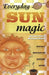 Everyday Sun Magic: Spells & Rituals for Radiant Living by Dorothy Morrison