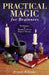 Practical Magic for Beginners: Techniques & Rituals to Focus Magical Energy by Brandy Williams