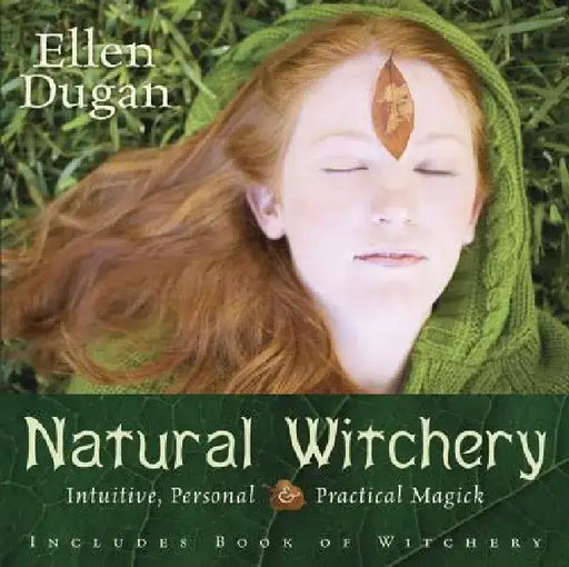 Natural Witchery: Intuitive, Personal & Practical Magick by Ellen Dugan