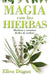 Magia Con Las Hierbas: Hechizos y Encantos Faciles de Realizar by Ellen Dugan