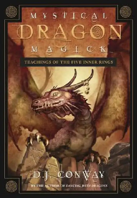 Mystical Dragon Magick: Teachings of the Five Inner Rings by D. J. Conway
