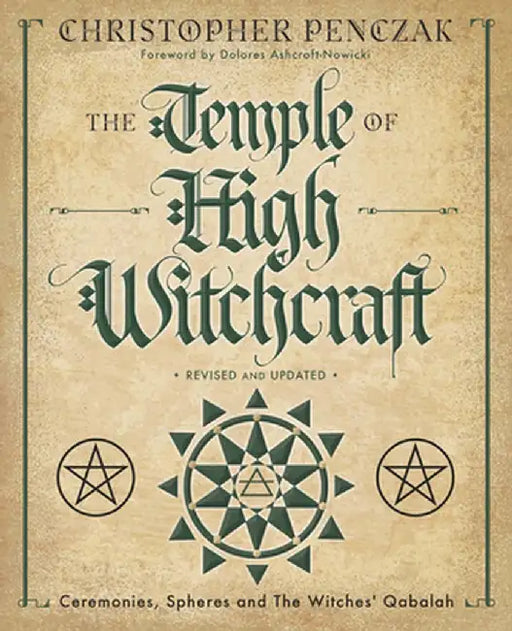 The Temple of High Witchcraft: Ceremonies, Spheres and the Witches' Qabalah by Christopher Penczak