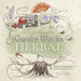 Garden Witch's Herbal: Green Magick, Herbalism & Spirituality by Ellen Dugan
