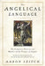 The Angelical Language, Volume I: The Complete History and Mythos of the Tongue of Angels by Aaron Leitch