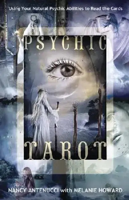 Psychic Tarot: Using Your Natural Psychic Abilities to Read the Cards by Nancy C. Antenucci