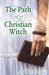 The Path of a Christian Witch by Adelina St Clair