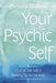 Your Psychic Self: A Quick and Easy Guide to Discovering Your Intuitive Talents by Melissa Alvarez