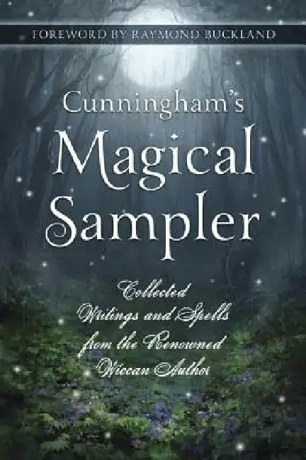 Cunningham's Magical Sampler: Collected Writings and Spells from the Renowned Wiccan Author by Detraci Regula