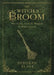 The Witch's Broom: The Craft, Lore & Magick of Broomsticks by Deborah Blake
