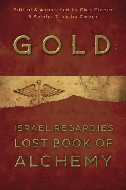 Gold: Israel Regardie's Lost Book of Alchemy by Israel Regardie