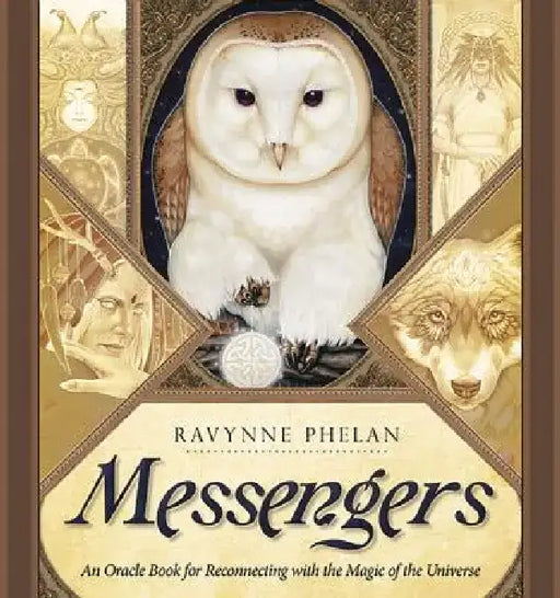 Messengers: An Oracle Book for Reconnecting with the Magic of the Universe by Ravynne Phelan