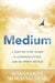 Medium: A Step-By-Step Guide to Communicating with the Spirit World by Konstanza Morning Star