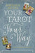 Your Tarot Your Way: Learn to Read with Any Deck by Barbara Moore