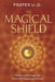 The Magical Shield: Protection Magic to Ward Off Negative Forces by Frater U. D.